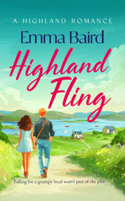 Highland Fling (A witty, heart-warming, escapist romantic comedy set in the Scottish Highlands) by Emma Baird, 9781036711184