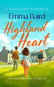 Highland Heart (A Scottish, heart-warming romantic comedy with characters you'll love) by Emma Baird, 9781036711191
