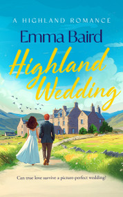 Highland Wedding (A laugh-out-loud romantic comedy about love, weddings and Highland village chaos) by Emma Baird, 9781036711207