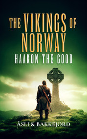 Haakon the Good by Ole Åsli, Tony Bakkejord, 9781036711702