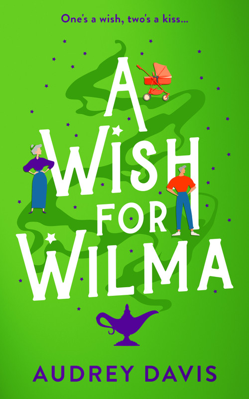 A Wish For Wilma (A laugh-out-loud romantic comedy about growing old (dis)gracefully!) by Audrey Davis, 9781036711474