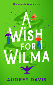 A Wish For Wilma (A laugh-out-loud romantic comedy about growing old (dis)gracefully!) by Audrey Davis, 9781036711474