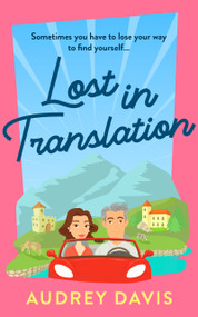 Lost In Translation (A romantic comedy about starting over…) by Audrey Davis, 9781036711498