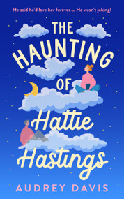 The Haunting of Hattie Hastings (A heartwarming romantic comedy with a ghostly twist.) by Audrey Davis, 9781036711504