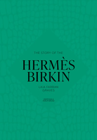 The Story of the Hermès Birkin by Welbeck, 9781035437016