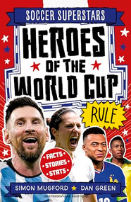 Soccer Superstars: Heroes of the World Cup Rule by Simon Mugford, Dan Green, 9781804539941