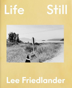 Lee Friedlander: Life Still by Lee Friedlander, Hua Hsu, 9781597115964