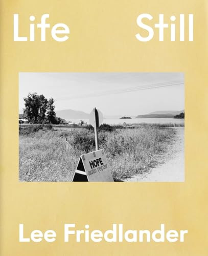 Lee Friedlander: Life Still by Lee Friedlander, Hua Hsu, 9781597115964