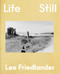 Lee Friedlander: Life Still by Lee Friedlander, Hua Hsu, 9781597115964