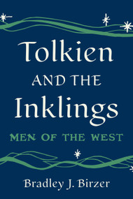 Tolkien and the Inklings (Men of the West) by Bradley J. Birzer, 9781641774659