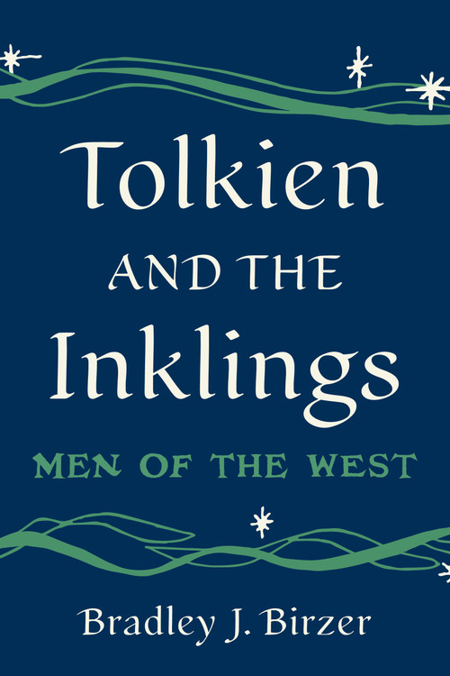 Tolkien and the Inklings (Men of the West) by Bradley J. Birzer, 9781641774659
