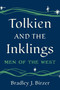Tolkien and the Inklings (Men of the West) by Bradley J. Birzer, 9781641774659