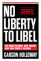 No Liberty to Libel (The Constitutional Case Against New York Times v. Sullivan) by Carson Holloway, 9781641775038