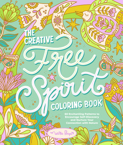 The Creative Free Spirit Coloring Book (60 Enchanting Patterns to Encourage Self-Discovery and Nurture Your Connection with Nature) by Mara Beyer, 9780764370625