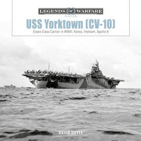 USS Yorktown (CV-10) (Essex-Class Carrier in WWII, Korea, Vietnam, Apollo 8) by David Doyle, 9780764370779