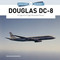 Douglas DC-8 (A Legends of Flight Illustrated History) by Wolfgang Borgmann, 9780764370786