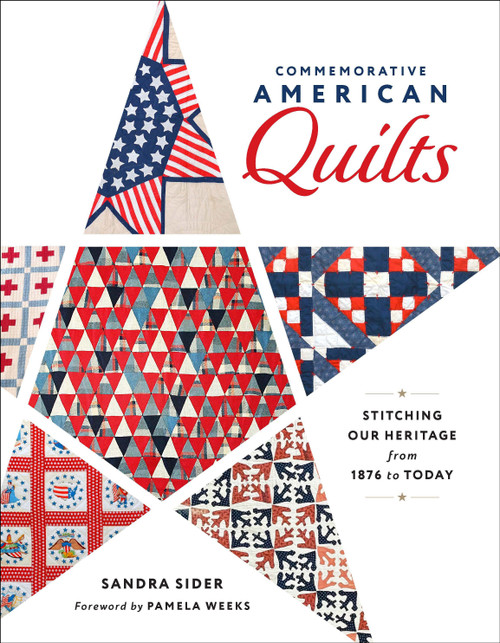 Commemorative American Quilts (Stitching Our Heritage from 1876 to Today) by Sandra Sider, Pamela Weeks, 9780764371318