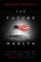 The Future of Wealth (The Next 50 Years of Money, Power, and the American Dream) by Armando Pantoja, 9781394363186