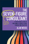 The Seven-Figure Consultant (A Professional's Guide to Building a Legacy-Level Consulting Practice) by Alan Weiss, 9781394376230