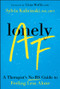 Lonely AF (A Therapist's No-BS Guide to Feeling Less Alone) by Sylvia Kalicinski, Gina Moffa, 9781394345564