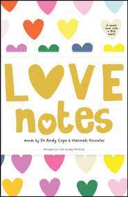 Love Notes (A small book with a big heart) - 9781907312953 by Andy Cope, Amy Bradley, Hannah Knowles, 9781907312953
