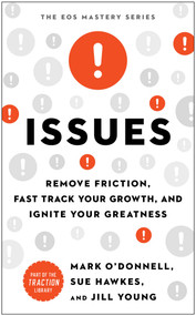 Issues (Remove Friction, Fast Track Your Growth, and Ignite Your Greatness) by Mark O'Donnell, Sue Hawkes, Jill Young, 9781637748671