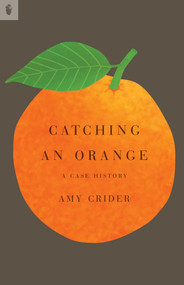 Catching an Orange by Amy Crider, 9781939430274
