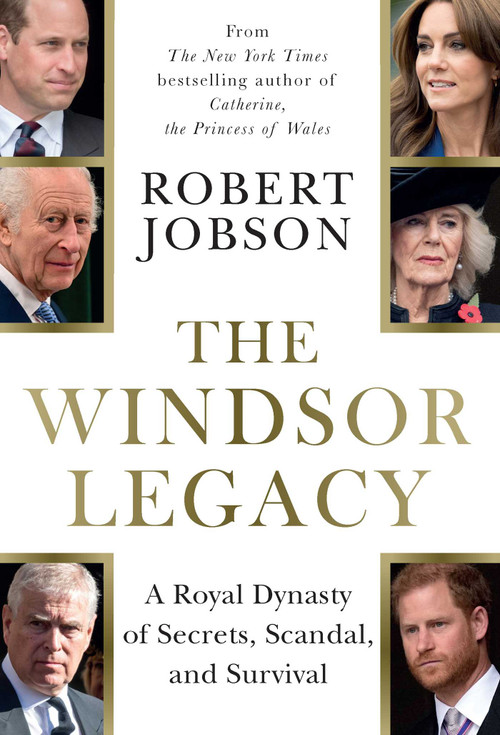The Windsor Legacy (A Royal Dynasty of Secrets, Scandal, and Survival) by Robert Jobson, 9798897100927