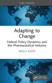 Adapting to Change (Federal Policy Dynamics and the Pharmaceutical Industry) by Molly Klote, 9781041159810
