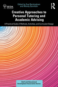 Creative Approaches to Personal Tutoring and Academic Advising (A Practical Guide of Methods, Activities, and Curriculum Design) by Sue Beckingham, Wendy Garnham, 9781041097631