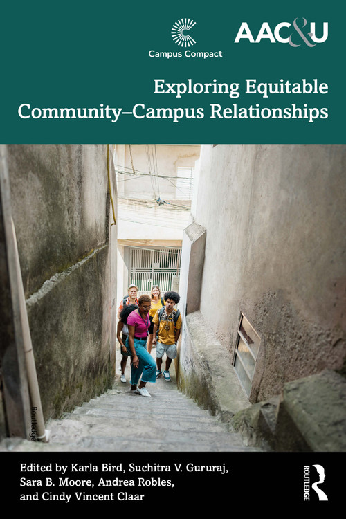 Exploring Equitable Community-Campus Relationships by Karla Bird, Suchitra V. Gururaj, Sara B. Moore, Andrea Robles, Cindy Vincent Claar, 9781032900902