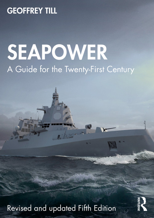 Seapower (A Guide for the Twenty-First Century) - 9781032877341 by Geoffrey Till, 9781032877341