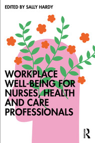 Workplace Well-Being for Nurses, Health and Care Professionals by Sally Hardy, 9781916925755