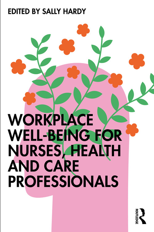 Workplace Well-Being for Nurses, Health and Care Professionals by Sally Hardy, 9781916925755