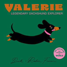 Valerie - The Legendary Dachshund Explorer by Beck Feiner, Beck Feiner, Robin Feiner, 9781763865266