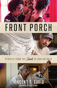 The Front Porch (Stories from the Soul of San Antonio) by Vincent T. Davis, Cary Clack, 9781595343345