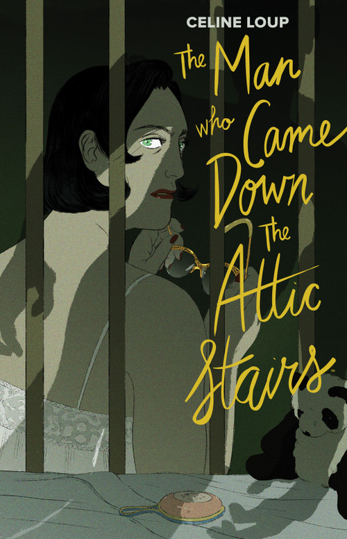 The Man Who Came Down the Attic Stairs by Celine Loup, 9781684153527