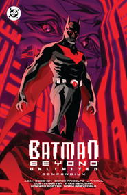Batman Beyond: Unlimited Compendium by Adam Beechen, Dustin Nguyen, 9781799507741