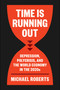 Time Is Running Out (Depression, Polycrisis, and the World Economy in the 2020s) by Michael Roberts, 9798888906019
