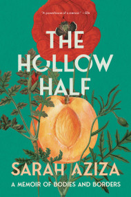 The Hollow Half (A Memoir of Bodies and Borders) - 9781646223251 by Sarah Aziza, 9781646223251
