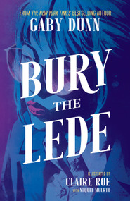 Bury the Lede by Gaby Dunn, Claire Roe, 9781684154272