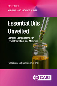 Essential Oils Unveiled (Complex Compositions for Food, Cosmetics, and Medicine) by Marek Bunse, Hartwig Schulz, Cäcilia Brendieck-Worm, Rolf Daniels, Sandra Graf-Schiller, Jörg Heilmann, Dietmar R Kammerer, Matthias F Melzig, Gertrud E Morlock, Constanze Stiefel, Florian C Stintzing, Michael Wink, E..., 9781836991199