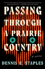 Passing Through a Prairie Country (A Novel) - 9781640097636 by Dennis E. Staples, 9781640097636