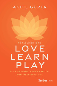 Love, Learn, Play (A Simple Formula for a Happier, More Meaningful Life) by Akhil Gupta, 9798887506944