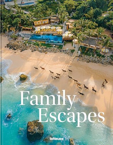 Family Escapes (A Love Letter to the Most Beautiful Family Friendly Hotels) by Andrea Stadlhuber, 9783961717255