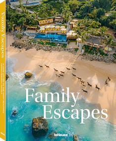 Family Escapes (A Love Letter to the Most Beautiful Family Friendly Hotels) by Andrea Stadlhuber, 9783961717255