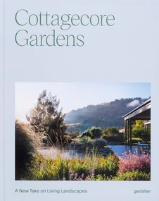 Cottagecore Gardens (A New Take on Living Landscapes) by gestalten, 9783967042054