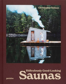Ridiculously Good-Looking Saunas (Ridiculously Good Looking Saunas) by Christopher Selman, 9783967042115