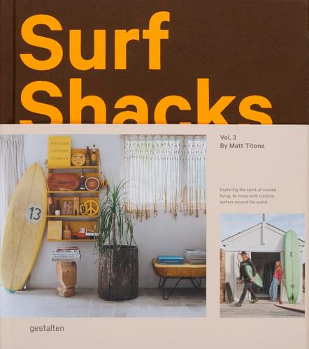 Surf Shacks Vol. 3 (Exploring the spirit of coastal living. At home with creative surfers around the world.) by Matt Titone, 9783967042160