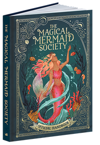 The Magical Mermaid Society Official Handbook by Cat Montgomery, Nat Luurtsema, Alessandra Fusi, Khoa Le, 9780486855707